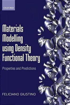Materials Modelling Using Density Functional Theory-..