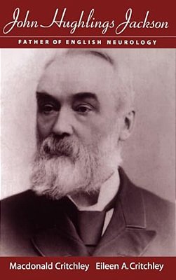 John Hughlings Jackson: Father Of English Neurology-..