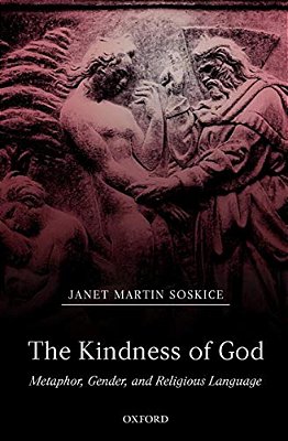 The Kindness Of God: Metaphor, Gender, And Religious Language-..