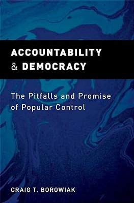 Accountability And Democracy: The Pitfalls And Promise Of Popular Control-..