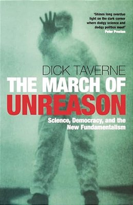 The March Of Unreason: Science, Democracy, And The New Fundamentalism-..
