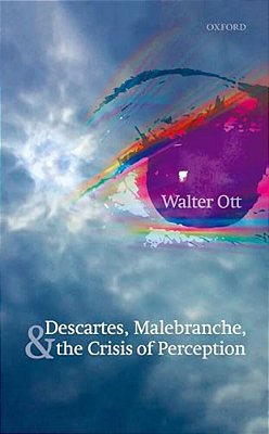 Descartes, Malebranche, And The Crisis Of Perception-..