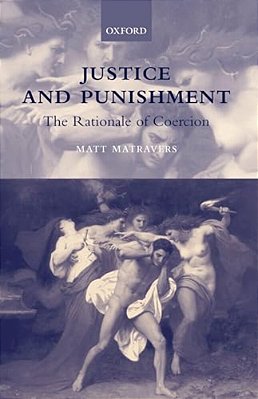 Justice And Punishment: The Rationale Of Coercion-..