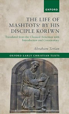 Life Of Mashtots' By His Disciple Koriwn: Translated From The Classical Armenian With Introduction And Commentary-..