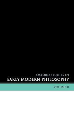 Oxford Studies In Early Modern Philosophy: Volume II-..