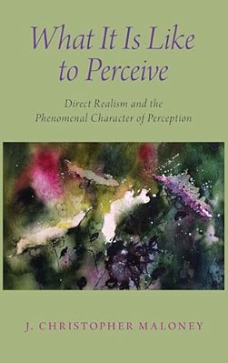 What It Is Like To Perceive: Direct Realism And The Phenomenal Character Of Perception-..