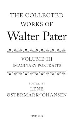 Collected Works Of Walter Pater Imaginary Portraits: Volume 3-..