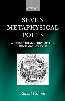 Seven Metaphysical Poets - A Structural Study Of The Unchanging Self-..