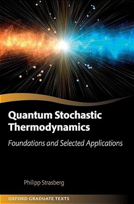 Quantum Stochastic Thermodynamics: Foundations And Selected Applications-..