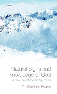 Natural Signs And Knowledge Of God: A New Look At Theistic Arguments-..