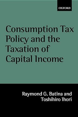 Consumption Tax Policy And The Taxation Of Capital Income-..