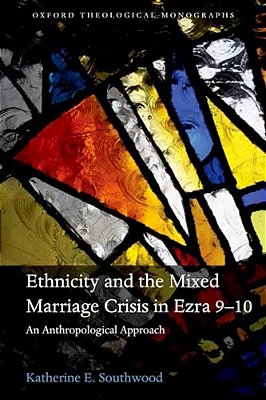 Ethnicity And The Mixed Marriage Crisis In Ezra 9-10: An Anthropological Approach-..