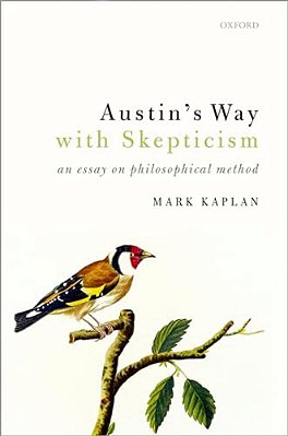 Austin's Way With Skepticism: An Essay On Philosophical Method-..