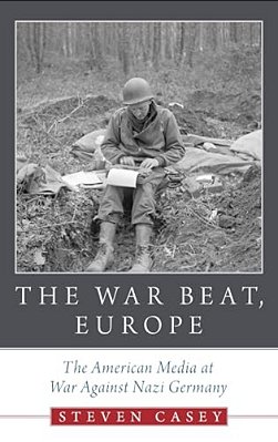 War Beat, Europe: The American Media At War Against Nazi Germany-..