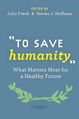 To Save Humanity: What Matters Most For A Healthy Future-..