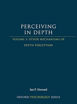 Perceiving In Depth, Volume 3: Other Mechanisms Of Depth Perception-..