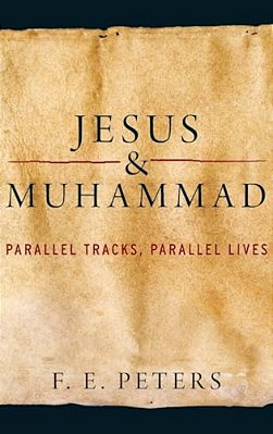 Jesus And Muhammad: Parallel Tracks, Parallel Lives-..