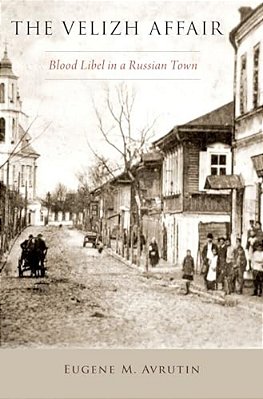 Velizh Affair: Blood Libel In A Russian Town-..