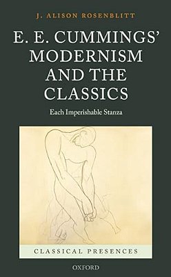 E. E. Cummings' Modernism And The Classics: Each Imperishable Stanza-..