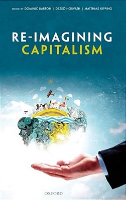 Re-Imagining Capitalism: Building A Responsible Long-Term Model-..