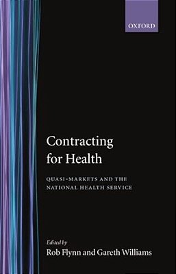 Contracting For Health: Quasi-Markets And The National Health Service-..
