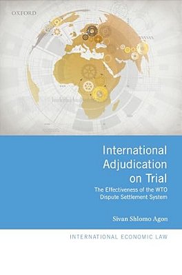 International Adjudication On Trial: The Effectiveness Of The Wto Dispute Settlement System-..