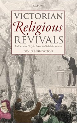 Victorian Religious Revivals: Culture And Piety In Local And Global Contexts-..