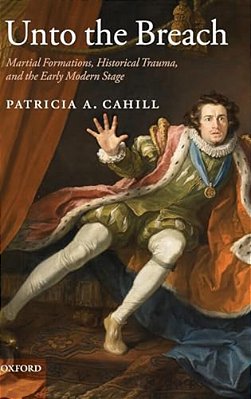 Unto The Breach: Martial Formations, Historical Trauma, And The Early Modern Stage-..