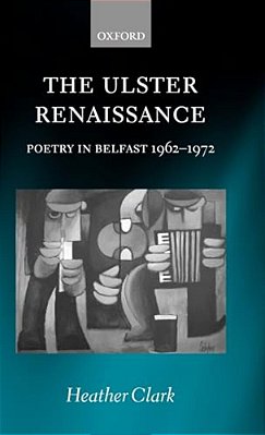 The Ulster Renaissance: Poetry In Belfast 1962-1972-..