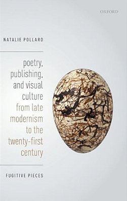 Poetry, Publishing, And Visual Culture From Late Modernism To The Twenty-First Century: Fugitive Pieces-..