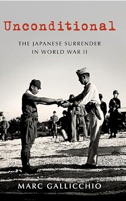Unconditional: The Japanese Surrender In World War II-..