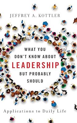 What You Don't Know About Leadership, But Probably Should: Applications To Daily Life-..