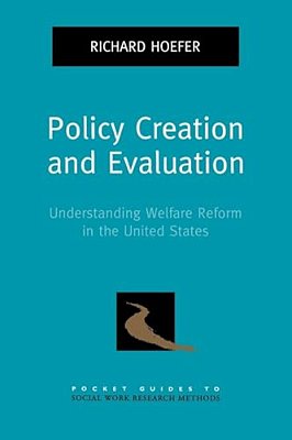 Policy Creation And Evaluation: Understanding Welfare Reform In The United States-..