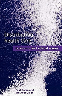 Distributing Health Care: Economic And Ethical Issues-..