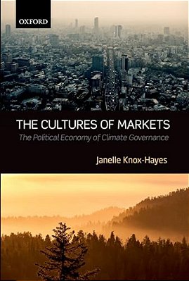 Cultures Of Markets: The Political Economy Of Climate Governance-..