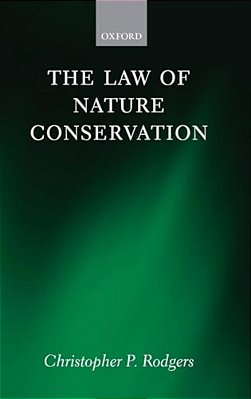 The Law Of Nature Conservation: Property, Environment, And The Limits Of Law-..