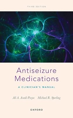 Antiseizure Medications: A Clinician's Manual-..