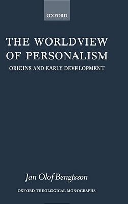 The Worldview Of Personalism: Origins And Early Development-..