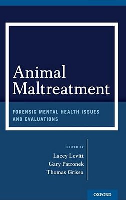 Animal Maltreatment: Forensic Mental Health Issues And Evaluations-..