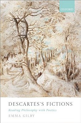 Descartes's Fictions: Reading Philosophy With Poetics-..