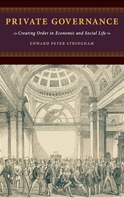 Private Governance: Creating Order In Economic And Social Life-..