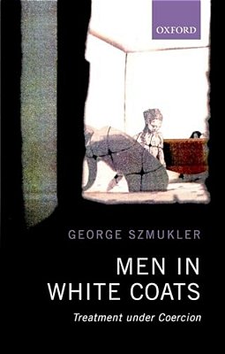 Men In White Coats: Treatment Under Coercion-..