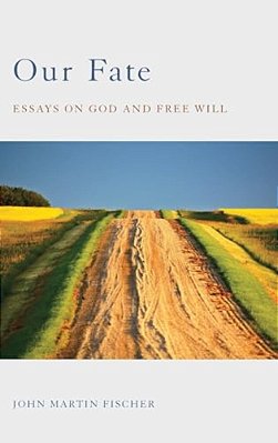 Our Fate: Essays On God And Free Will-..