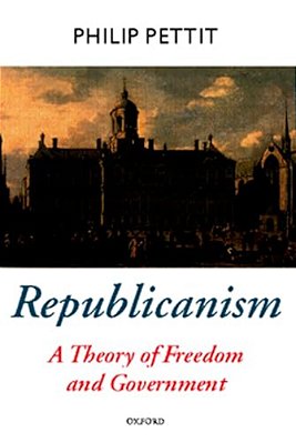 Republicanism: A Theory Of Freedom And Government-..