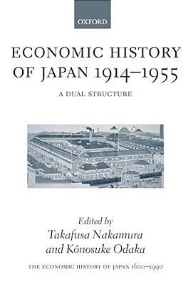 The Economic History Of Japan: 1600-1990: Volume 3: Economic History Of Japan 1914-1955: A Dual Structure-..