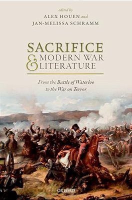 Sacrifice And Modern War Literature: From The Battle Of Waterloo To The War On Terror-..