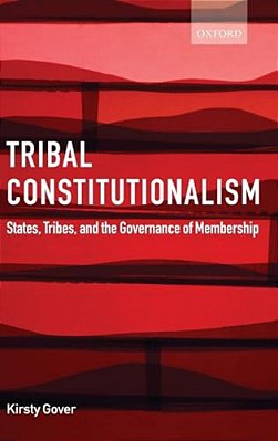 Tribal Constitutionalism: States, Tribes, And The Governance Of Membership-..