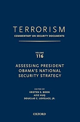 Terrorism: Commentary On Security Documents Volume 116: Assessing President Obama's National Security Strategy-..