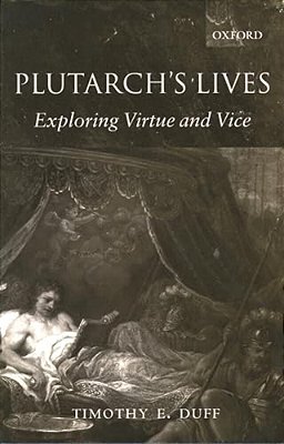 Plutarch's Lives: Exploring Virtue And Vice-..