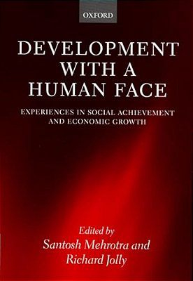Develpment With A Human Face: Experiences In Social Achievemnt And Economic Growth-..